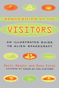 The Spaceships of the Visitors: An Illustrated Guide to Alien Spacecraft Kevin Randle Author