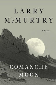 Comanche Moon Larry McMurtry Author
