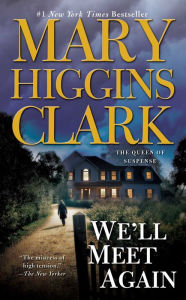 We'll Meet Again Mary Higgins Clark Author