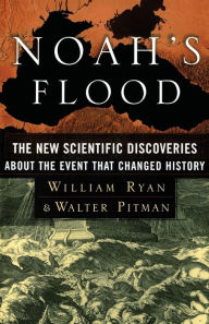 Noah's Flood: The New Scientific Discoveries About The Event That Changed History William Ryan Author