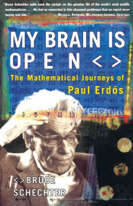 My Brain is Open: The Mathematical Journeys of Paul Erdos Bruce Schechter Author