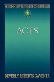 Acts: Abingdon New Testament Commentaries Beverly Roberts Gaventa Author