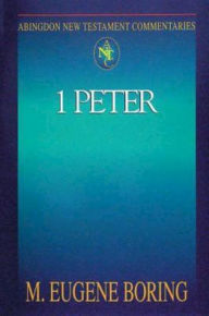 1 Peter: Abingdon New Testament Commentaries M Eugene Boring Author