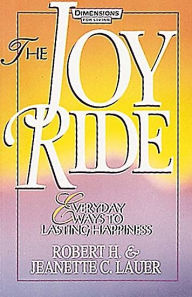 Joy Ride: Everyday Ways to Lasting Happiness - Robert H. Lauer