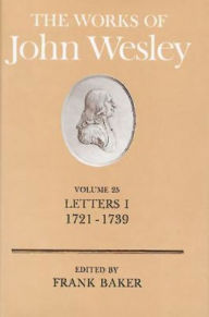 The Works of John Wesley Volume 25: Letters I (1721-1739) Frank Baker Author