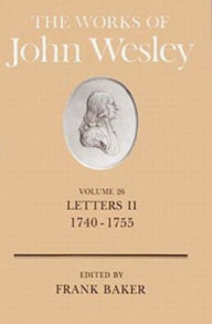 The Works of John Wesley Volume 26: Letters II (1740-1755) Frank Baker Author