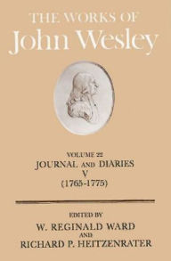 The Works of John Wesley Volume 22: Journal and Diaries V (1765-1775) Richard P Heitzenrater Author