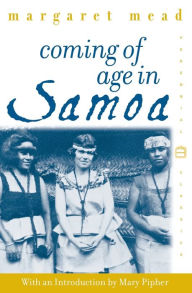 Coming of Age in Samoa: A Psychological Study of Primitive Youth for Western Civilisation Margaret Mead Author