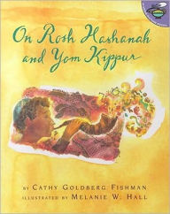 On Rosh Hashanah and Yom Kippur Cathy Goldberg Fishman Author