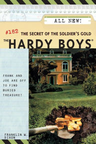 The Secret of the Soldier's Gold (Hardy Boys Series #182) Franklin W. Dixon Author