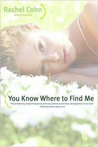 You Know Where to Find Me Rachel Cohn Author