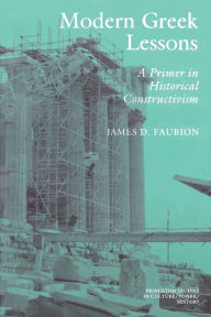 Modern Greek Lessons: A Primer in Historical Constructivism James D. Faubion Author