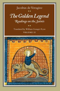 The Golden Legend, Volume II: Readings on the Saints Jacobus de Voragine Author