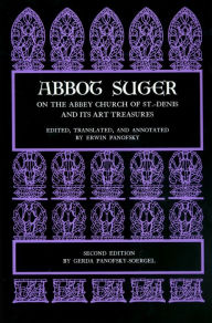 Abbot Suger on the Abbey Church of St. Denis and Its Art Treasures: Second Edition Abbot Suger Author