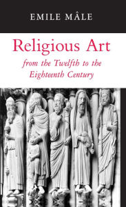 Religious Art from the Twelfth to the Eighteenth Century Emile Mâle Author