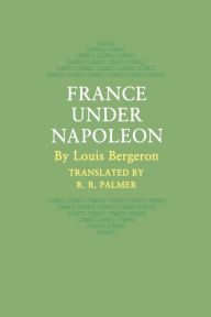 France Under Napoleon Louis Bergeron Author
