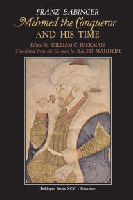Mehmed the Conqueror and His Time Franz Babinger Author