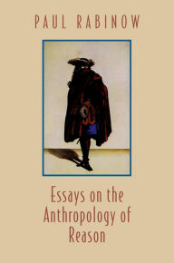 Essays on the Anthropology of Reason Paul Rabinow Author