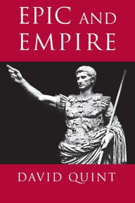 Epic and Empire: Politics and Generic Form from Virgil to Milton David Quint Author