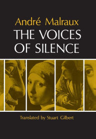 The Voices of Silence: Man and his Art. (Abridged from The Psychology of Art) Andre Malraux Author