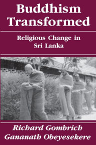 Buddhism Transformed: Religious Change in Sri Lanka Richard Gombrich Author