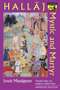 Hallaj: Mystic and Martyr - Abridged Edition Louis Massignon Author