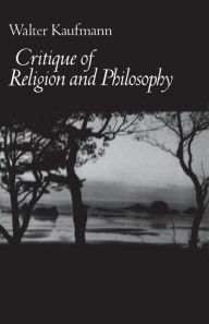 Critique of Religion and Philosophy Walter A. Kaufmann Author