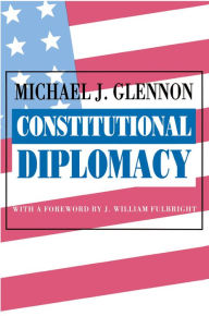 Constitutional Diplomacy Michael J. Glennon Author