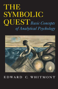 The Symbolic Quest: Basic Concepts of Analytical Psychology - Expanded Edition Edward C. Whitmont Author