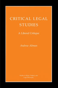 Critical Legal Studies: A Liberal Critique Andrew Altman Author