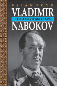 Vladimir Nabokov: The American Years Brian Boyd Author