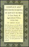 Conflict and Decision-Making in Soviet Russia: A Case Study of Agricultural Policy, 1953-1963 - Sidney I. Ploss