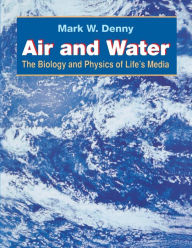 Air and Water: The Biology and Physics of Life's Media - Mark Denny