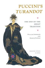 Puccini's Turandot: The End of the Great Tradition William Ashbrook Author
