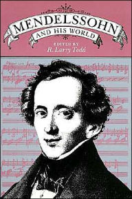 Mendelssohn and His World R. Larry Todd Editor