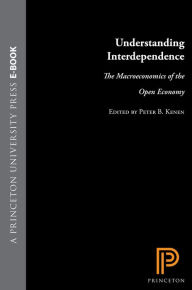 Understanding Interdependence: The Macroeconomics of the Open Economy Peter B. Kenen Editor