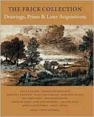 The Frick Collection, An Illustrated Catalogue, Volume IX: Drawings, Prints, and Later Acquisitions Joseph Focarino Editor