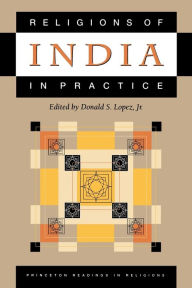Religions of India in Practice Donald S. Lopez Jr. Editor
