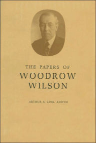 The Papers of Woodrow Wilson, Volume 40: November 20, 1916-January 23, 1917 Woodrow Wilson Author