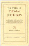 The Papers of Thomas Jefferson, Volume 26: 11 May-31 August 1793 - Thomas Jefferson
