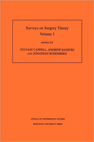 Surveys on Surgery Theory (AM-145), Volume 1: Papers Dedicated to C. T. C. Wall. (AM-145) Sylvain Cappell Editor