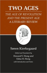 Kierkegaard's Writings, XIV, Volume 14: Two Ages: The Age of Revolution and the Present Age A Literary Review SÃ¸ren Kierkegaard Author