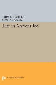 Life in Ancient Ice John D. Castello Editor
