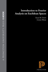 Introduction to Fourier Analysis on Euclidean Spaces (PMS-32), Volume 32 Elias M. Stein Author