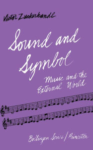 Sound and Symbol, Volume 1: Music and the External World (Bollingen Series (General))