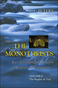 The Monotheists: Jews, Christians, and Muslims in Conflict: Two-volume slipcase set - F. E. Peters