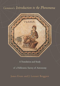 Geminos's Introduction to the Phenomena: A Translation and Study of a Hellenistic Survey of Astronomy James Evans Author