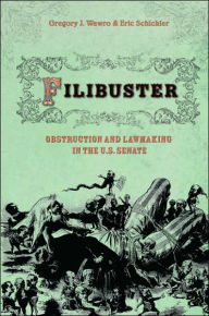 Filibuster: Obstruction and Lawmaking in the U.S. Senate - Gregory J. Wawro