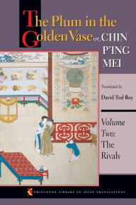 The Plum in the Golden Vase or, Chin P'ing Mei: Volume Two: The Rivals Princeton University Press Author