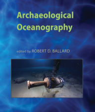 Archaeological Oceanography Robert D. Ballard Editor
